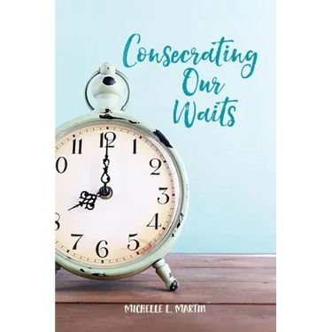 Consecrating Our Waits