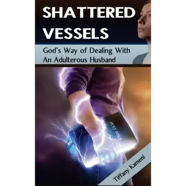 Shattered Vessels: God's Way of Dealing with an Adulterous Husband