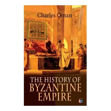 The History of Byzantine Empire: 328-1453: Foundation of Constantinople, Organization of the Eastern Roman Empire, The Greatest Emperors & Dynasties: