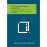The Restoration of Learning: A Program for Redeeming the Unfulfilled Promise of American Education