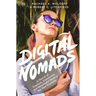 Digital Nomads: In Search of Freedom, Community, and Meaningful Work in the New Economy