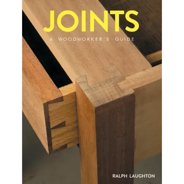 Joints: A Woodworker's Guide