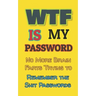 WTF is my Password: No More Brain Farts Trying to Remember the Shit Passwords