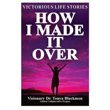 How I Made It Over: Victorious Life Stories