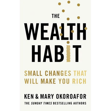 The Wealth Habit: Small Changes That Will Make You Rich