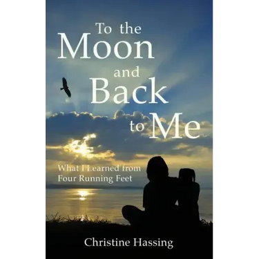 To the Moon and Back...to Me: What I Learned from Four Running Feet