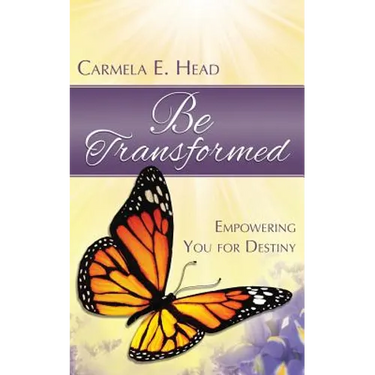 Be Transformed: Empowering You For Destiny