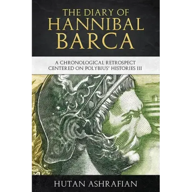 The Diary of Hannibal Barca: A Chronological Retrospect Centered on Polybius' Histories III