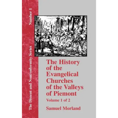 History of the Evangelical Churches of the Valleys of Piemont - Vol. 1