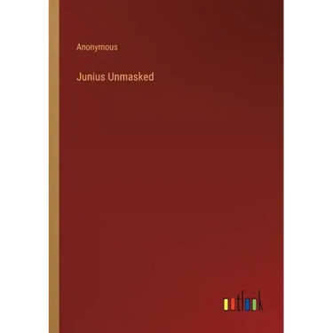 Junius Unmasked