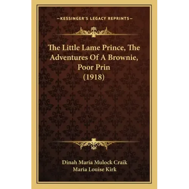 The Little Lame Prince, The Adventures Of A Brownie, Poor Prin (1918)