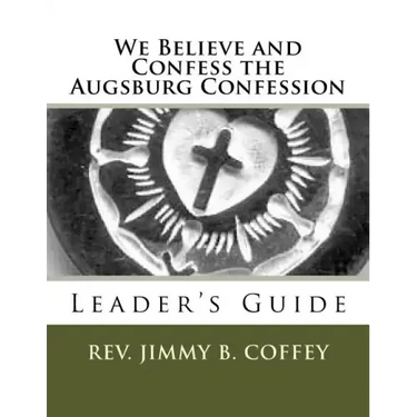 We Believe and Confess the Augsburg Confession: Leader's Guide