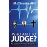 Who am I to Judge?: The Journal of a Pro-Choice Christian