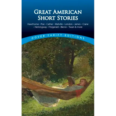Great American Short Stories: Hawthorne, Poe, Cather, Melville, London, James, Crane, Hemingway, Fitzgerald, Bierce, Twain & More