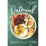 Let's Make Oatmeal: 40 Oat-rageously Oat-standing Recipes