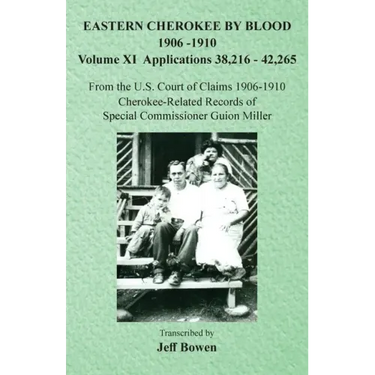 Eastern Cherokee By Blood, 1906-1910: Volume XI Applications 38,216-42,265