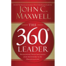The 360 Degree Leader: Developing Your Influence from Anywhere in the Organization