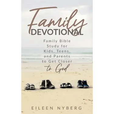 Family Devotional: Family Bible Study for Kids, Teens and Parents to Get Closer to God.