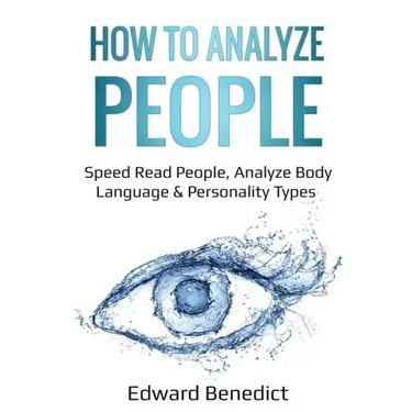 How to Analyze People: Speed Read People, Analyze Body Language & Personality Types