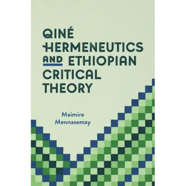 Qiné Hermeneutics and Ethiopian Critical Theory