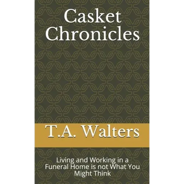 Casket Chronicles: Living and Working in a Funeral Home is not What You Might Think