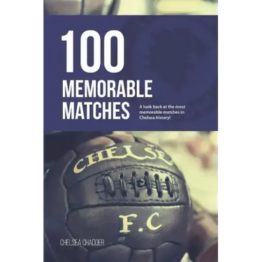 Chelsea: 100 Memorable Matches