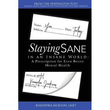 Staying Sane in an Insane World: A Prescription for Even Better Mental Health