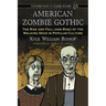 American Zombie Gothic: The Rise and Fall (and Rise) of the Walking Dead in Popular Culture