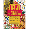 I Spy Super Challenger: A Book of Picture Riddles