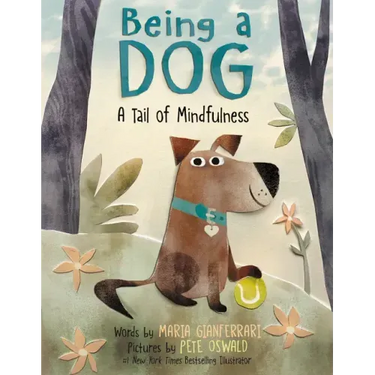 Being a Dog: A Tail of Mindfulness