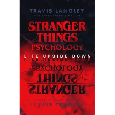 Stranger Things Psychology: Life Upside Down