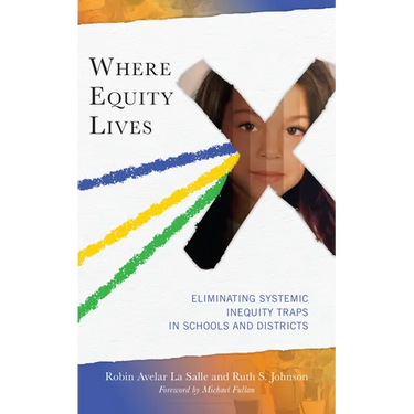 Where Equity Lives: Eliminating Systemic Inequity Traps in Schools and Districts