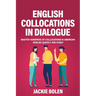 English Collocations in Dialogue: Master Hundreds of Collocations in American English Quickly and Easily