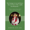 The Courage to Love and Serve: The Life Story of Rev. Judith A. Beaumont: A Roman Catholic Woman Priest And A Saint for Our Times