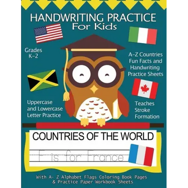 Handwriting Practice For Kids: Countries of the World With Workbook Sheets and A- Z Alphabet Flags Coloring Book Pages: Pre K, Kindergarten, Age 2-4,