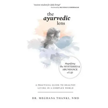 The Ayurvedic Lens: Magnifying the Mysteries & Abundance of Life