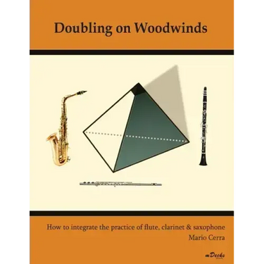Doubling on Woodwinds: How to integrate the practice of flute, clarinet & saxophone