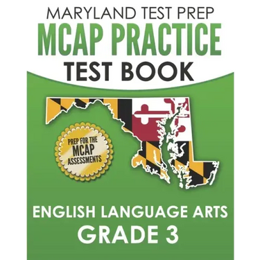 MARYLAND TEST PREP MCAP Practice Test Book English Language Arts Grade 3: Preparation for the MCAP ELA/Literacy Assessments