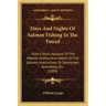 Days And Nights Of Salmon Fishing In The Tweed: With A Short Account Of The Natural History And Habits Of The Salmon, Instructions To Sportsmen, Anecd