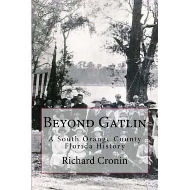 Beyond Gatlin: A South Orange County Florida History