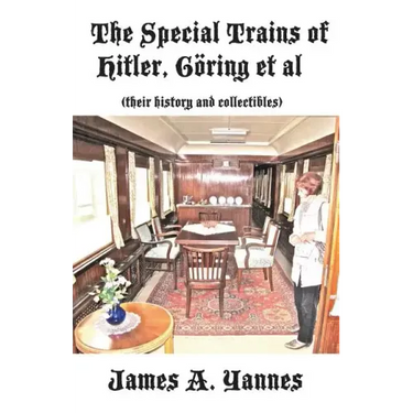 The Special Trains of Hitler, Göring et al: (their history and collectibles)