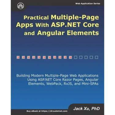 Practical Multiple-Page Apps with ASP.NET Core and Angular Elements: Building Modern Multiple-Page Web Applications using ASP.NET Core Razor Pages, An