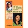 14 Ways to Accomplish Your Mission: Your Life Is About Fulfilling Your Purpose And Embracing Every Moment Of Your Journey!!!