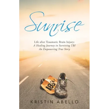Sunrise: Life After Traumatic Brain Injury: a Healing Journey in Surviving Tbi, an Empowering True Story