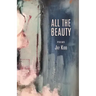 All The Beauty: Poems