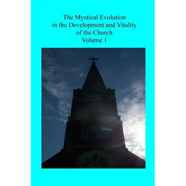 The Mystical Evolution: in the Development and Vitality of the Church