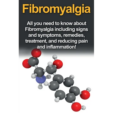 Fibromyalgia: All You Need to Know About Fibromyalgia Including Signs and Symptoms, Remedies, Treatment and Reducing Pain and Inflammation!