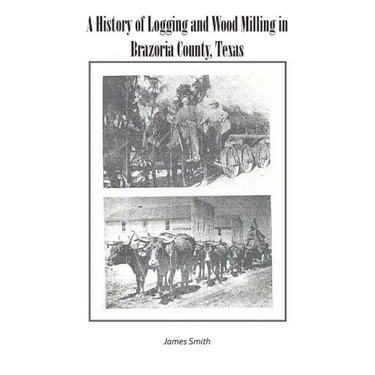 A History of Logging and Wood Milling in Brazoria County, Texas