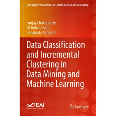 Data Classification and Incremental Clustering in Data Mining and Machine Learning