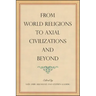 From World Religions to Axial Civilizations and Beyond